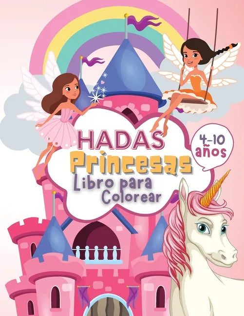 Hadas Princesas Libro de Colorear para Niños de 4 a 10 Años: Libro para Colorear de Hadas y Princesas para Niños, un Libro de Trabajo para Desarrollar - Paperback