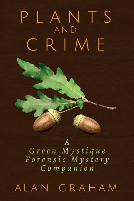 Plants and Crime: A Green Mystique Forensic Mystery Companion - Paperback