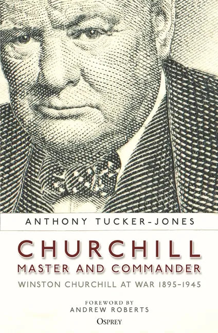 Churchill, Master and Commander: Winston Churchill at War 1895-1945 - Paperback