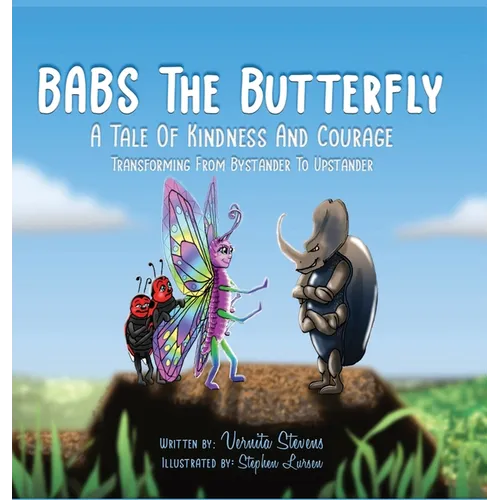 Babs the Butterfly: A Tale of Kindness and Courage- Transforming from Bystander to Upstander - Hardcover