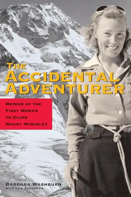 The Accidental Adventurer: Memoirs of the First Woman to Clib Mount McKinley - Hardcover