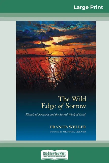 The Wild Edge of Sorrow: Rituals of Renewal and the Sacred Work of Grief (16pt Large Print Edition) - Paperback