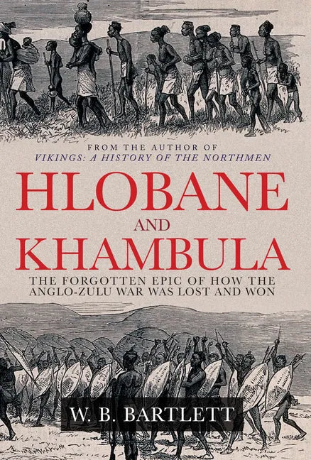 Hlobane and Khambula: The Forgotten Epic of How the Anglo-Zulu War Was Lost and Won - Hardcover