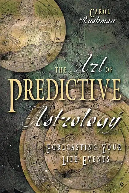 The Art of Predictive Astrology: Forcasting Your Life Events - Paperback