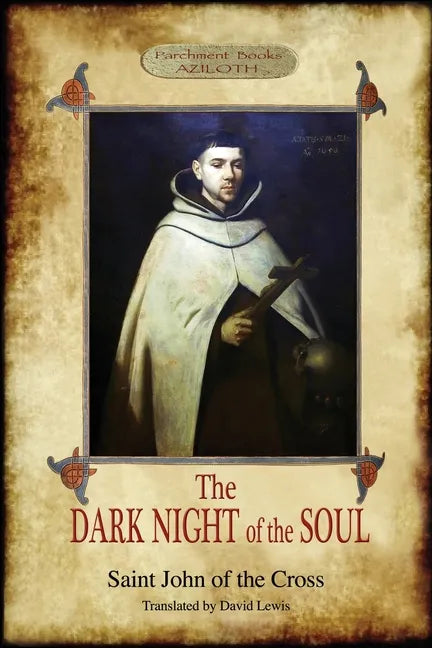 The Dark Night of the Soul: Translated by David Lewis; with Corrections and Introductory Essay by Benedict Zimmerman, O.C.D. (Aziloth Books, 2nd. ed.) - Paperback