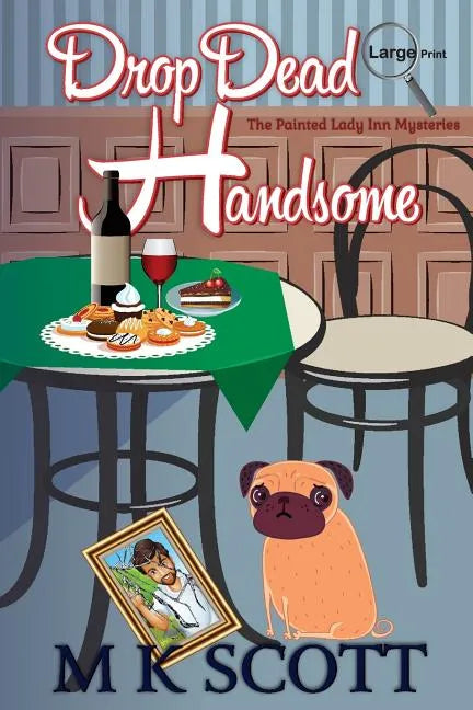 The Painted Lady Inn Mysteries: Drop Dead Handsome: A cozy Mystery with Recipes - Paperback