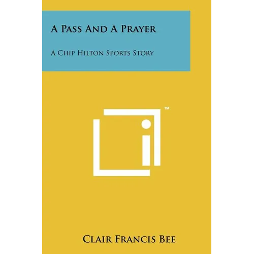 A Pass And A Prayer: A Chip Hilton Sports Story - Paperback