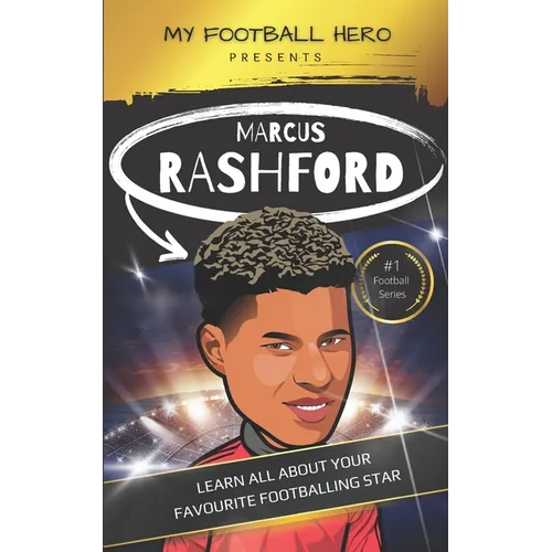 My Football Hero: Marcus Rashford: Learn all about your footballing hero - Second edition - Paperback