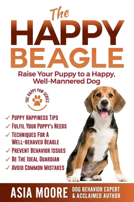 The Happy Beagle: Raise Your Puppy to a Happy, Well-Mannered Dog - Paperback