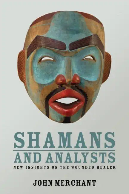 Shamans and Analysts: New Insights on the Wounded Healer - Paperback