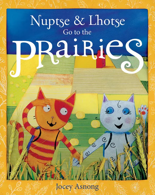 Nuptse and Lhotse Go to the Prairies - Hardcover