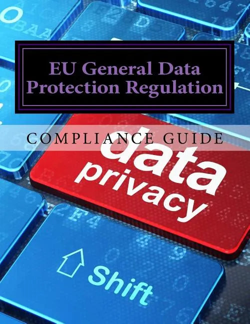 Compliance Guide to the EU General Data Protection Regulation - Paperback