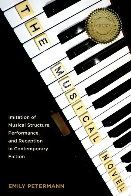 The Musical Novel: Imitation of Musical Structure, Performance, and Reception in Contemporary Fiction - Paperback