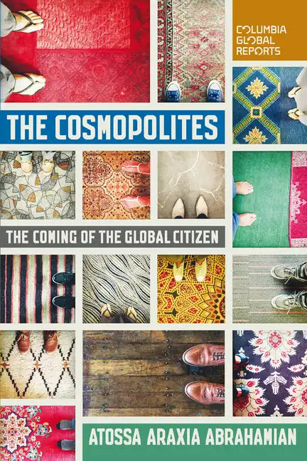 The Cosmopolites: The Coming of the Global Citizen - Paperback