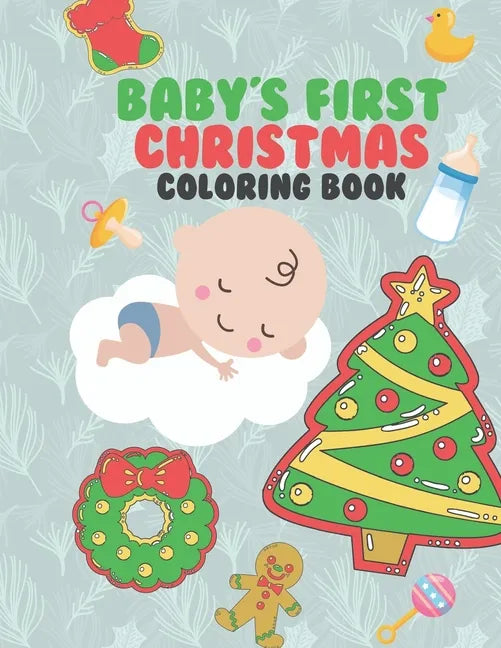 Baby's First Christmas Coloring Book: A Very Special & Unique Coloring Book To Celebrate Xmas With Baby Large Fun Pages For Baby To Color - Family Kee - Paperback