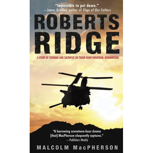 Roberts Ridge: A Story of Courage and Sacrifice on Takur Ghar Mountain, Afghanistan - Paperback