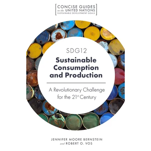 Sdg12 - Sustainable Consumption and Production: A Revolutionary Challenge for the 21st Century - Paperback