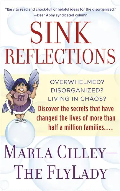 Sink Reflections: Overwhelmed? Disorganized? Living in Chaos? Discover the Secrets That Have Changed the Lives of More Than Half a Million Families... - Paperback