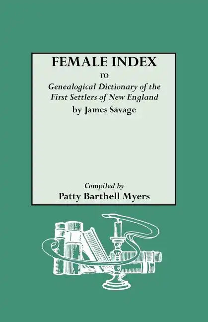 Female Index to Genealogical Dictionary of the First Settlers of New England by James Savage - Paperback