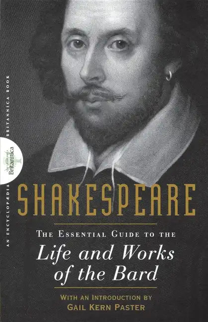 Shakespeare: The Essential Guide to the Life and Works of the Bard - Paperback