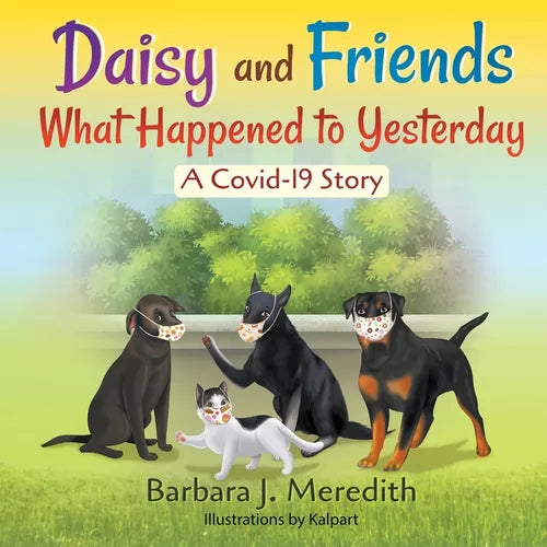 Daisy and Friends What Happened to Yesterday: A Covid-19 Story - Paperback