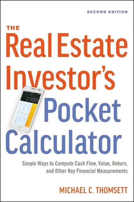 The Real Estate Investor's Pocket Calculator: Simple Ways to Compute Cash Flow, Value, Return, and Other Key Financial Measurements - Paperback