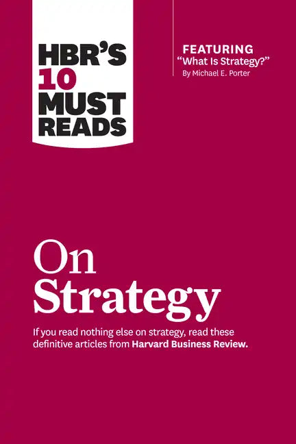 Hbr's 10 Must Reads on Strategy (Including Featured Article What Is Strategy? by Michael E. Porter) - Paperback
