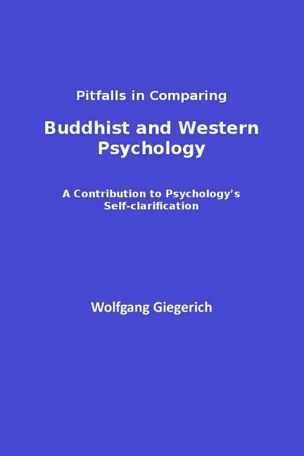 Pitfalls in Comparing Buddhist and Western Psychology: A contribution to psychology's self-clarification - Paperback