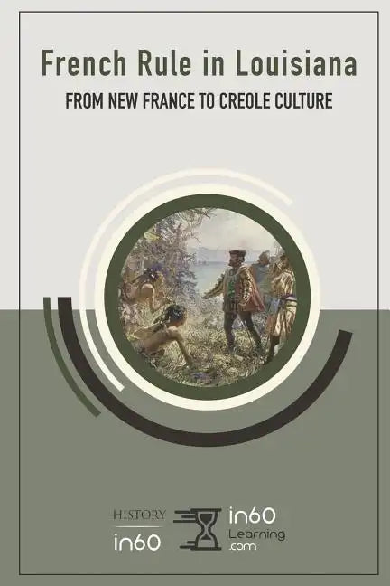 French Rule in Louisiana: From New France to Creole Culture - Paperback