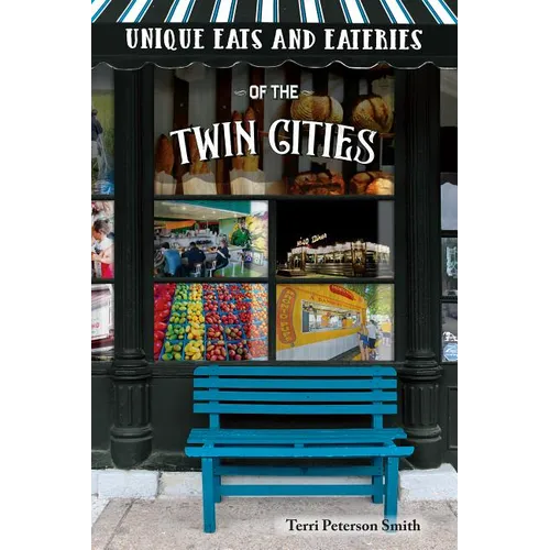Unique Eats and Eateries of the Twin Cities - Paperback