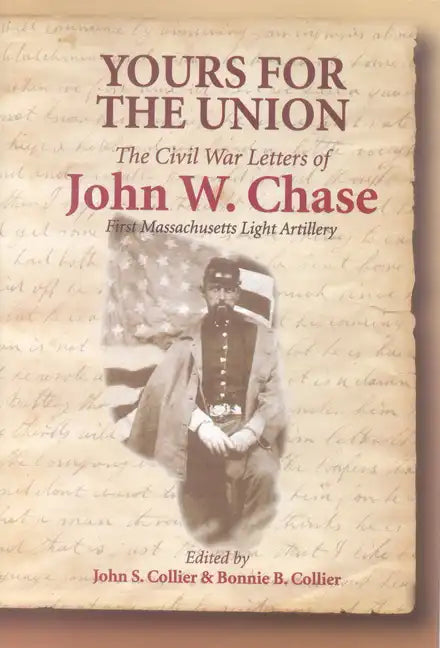 Yours for the Union: The Civil War Letters of John W. Chase, First Massachusetts Light Artillery - Paperback