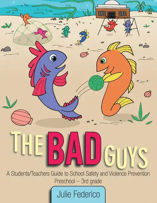 The Bad Guys: A Students/Teachers Guide to School Safety and Violence Prevention - Paperback