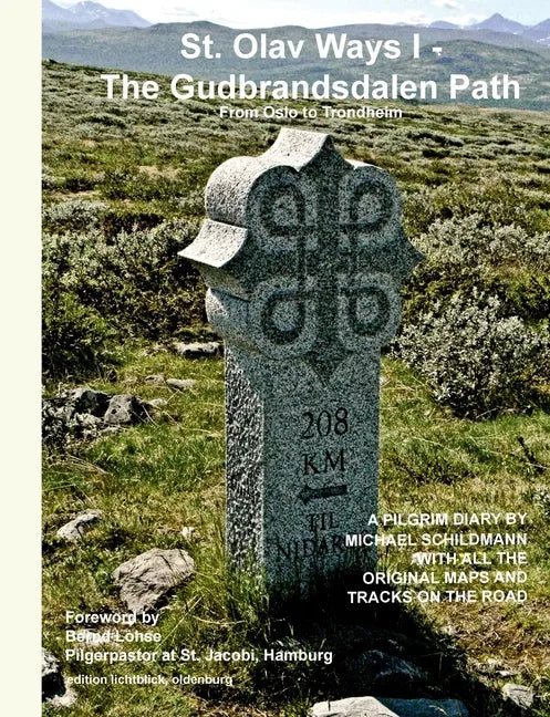 St. Olav Ways I - The Gudbrandsdalen Path: From Oslo to Trondheim in 35 days - Paperback