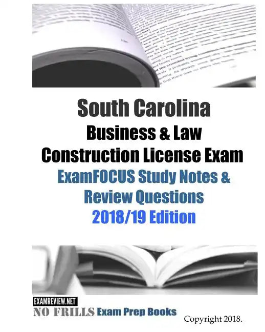 South Carolina Business & Law Construction License Exam ExamFOCUS Study Notes & Review Questions - Paperback