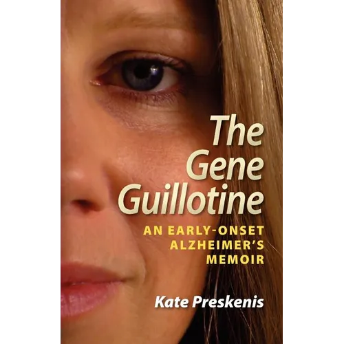 The Gene Guillotine: An Early-Onset Alzheimer's Memoir - Paperback