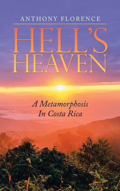 Hell's Heaven: A Metamorphosis in Costa Rica - Hardcover