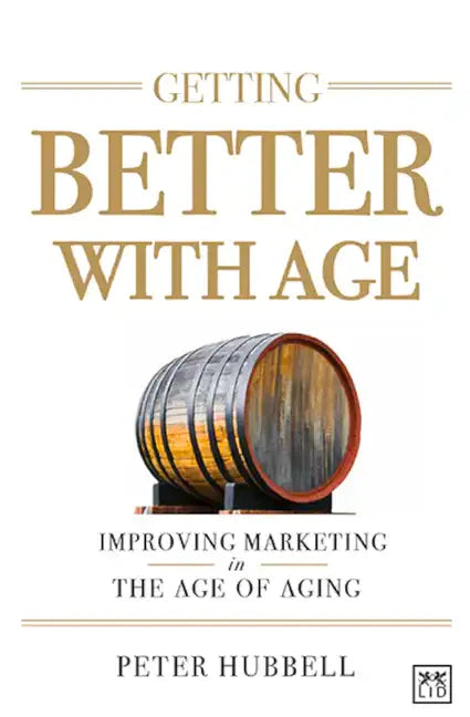 Getting Better with Age: Improving Marketing in the Age of Aging - Hardcover
