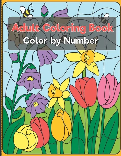 Color by Number Adult Coloring Book: Beautiful Large Print Color By Number Animals, and Flowers Adult Coloring Book - Paperback