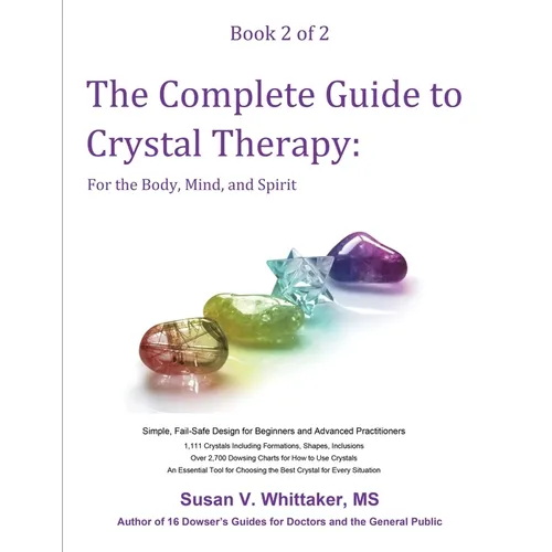 The Complete Guide to Crystal Therapy: For the Body, Mind, and Spirit - Book 2 - Paperback