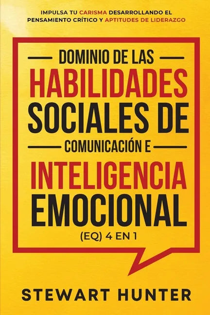Dominio de las Habilidades Sociales de Comunicación e Inteligencia Emocional (EQ) 4 en 1 - Paperback