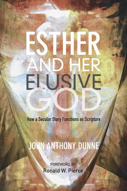 Esther and Her Elusive God: How a Secular Story Functions as Scripture - Paperback