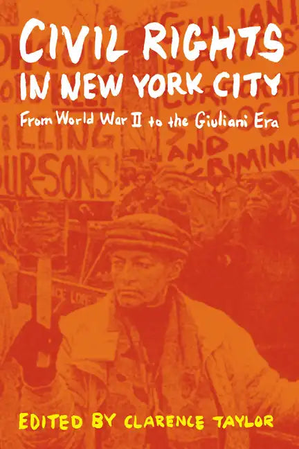 Civil Rights in New York City: From World War II to the Giuliani Era - Hardcover