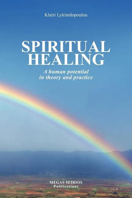 Spiritual Healing: A Human Potential in Theory and Practice - Paperback
