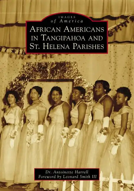 African Americans in Tangipahoa & St. Helena Parishes - Paperback