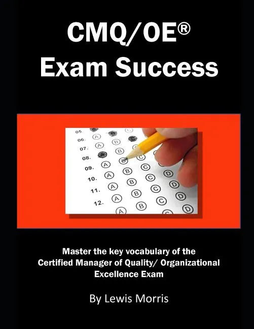 Cmq/OE Exam Success: Master the Key Vocabulary of the Certified Manager of Quality/ Organizational Excellence Exam - Paperback