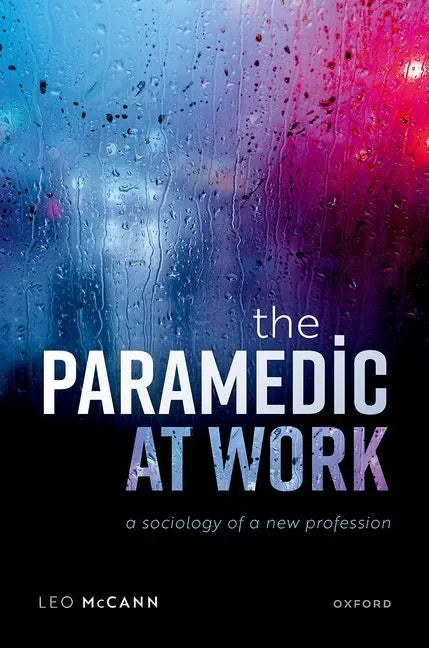 The Paramedic at Work: A Sociology of a New Profession - Hardcover