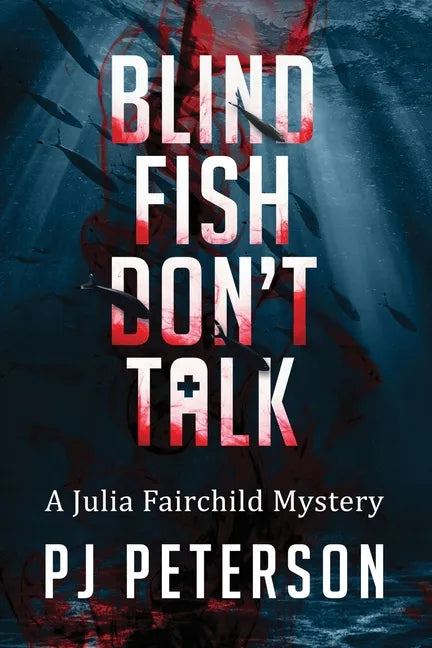 Blind Fish Don't Talk: A Julia Fairchild Mystery - Paperback