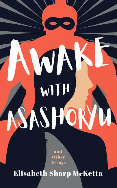 Awake with Asashoryu and Other Essays - Paperback