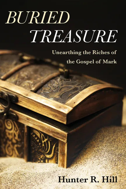 Buried Treasure: Unearthing the Riches of the Gospel of Mark - Paperback