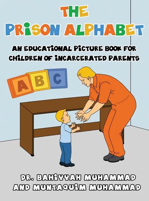 The Prison Alphabet: An Educational Picture Book for Children of Incarcerated Parents - Hardcover